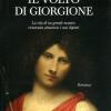 Il Volto Di Giorgione. La Vita Di Un Grande Maestro Ricostruita Attraverso I Suoi Dipinti. Ediz. Illustrata