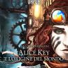 Alice Key e l'origine del mondo. Age of Vapor. Vol. 1