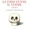 Ultimo venne il verme. Favole