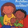 Fratellino o sorellina?