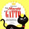 Sua maest il gatto. Come vivere felici con il nostro padrone di casa