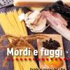 Mordi e fuggi. Guida ai musei del cibo e ai mercati permanenti d'Italia