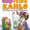 A Tu Per Tu Con Fridha Kahlo. La Pittrice Dal Cuore Coraggioso