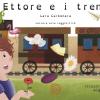 Ettore E I Treni. Ediz. Illustrata