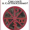 Che cos' il cattolicesimo? Ediz. speciale