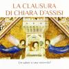 La clausura di Chiara d'Assisi. Un valore o una necessit?