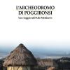 L'archeodromo Di Poggibonsi. Un Viaggio Nell'alto Medioevo