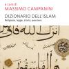 Dizionario dell'Islam. Religione, legge, storia, pensiero