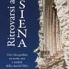 Ritrovarsi a Siena. Una visita guidata tra storia, arte e simboli della citt del Palio