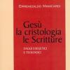 Ges, la cristologia, le Scritture. Saggi esegetici e teologici