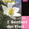 I sentieri dei fiori. 40 itinerari escursionistici alla scoperta della flora alpina della montagna friulana