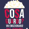 Cosa Guardo? Un Emozionario Del Cinema