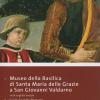 Museo Della Basilica Di Santa Maria Delle Grazie A San Giovanni Valdarno. Guida Alla Visita Del Museo E Alla Scoperta Del Territorio. Ediz. Italiana E Inglese