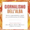 Giornalismo dell'alba. Storie, responsabilit e regole per un'informazione di dialogo