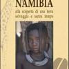 Namibia. Alla Scoperta Di Una Terra Selvaggia E Senza Tempo