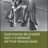 Gastronomia Dei Prodotti Tipici E Tradizionali Del Friuli Venezia Giulia