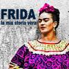 Frida. La mia storia vera