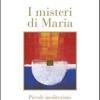 I Misteri Di Maria. Piccole Meditazioni