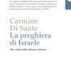 La Preghiera Di Israele. Alle Origini Della Liturgia Cristiana. Nuova Ediz.