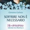 Soffrire non  necessario. Ho-oponopono messo in pratica