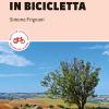 Italia coast to coast in bicicletta. 450 km dal Monte Conero all'Argentario