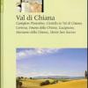 Val Di Chiana. Castiglion Fiorentino, Civitella In Val Di Chiana, Cortona, Foiano Della Chiana, Lucignano, Marciano Della Chiana, Monte San Savino