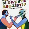 Come (non) Si Diventa Razzisti? Ediz. Illustrata