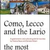 Como, Lecco and the Lario. Most beloved places. A gastronomic and cultural guide for tourists