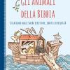 Gli animali della Bibbia. Citazioni dalle Sacre Scritture, santi e curiosit