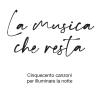 La musica che resta. Cinquecento canzoni per illuminare la notte