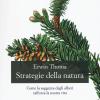 Strategie Della Natura. Come La Saggezza Degli Alberi Rafforza La Nostra Vita