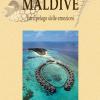 Maldive. L'arcipelago Delle Emozioni