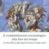 Il combattimento escatologico alla fine dei tempi. Il ruolo di Maria, degli angeli, dei demoni e degli uomini