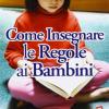 Come Insegnare Le Regole Ai Bambini