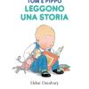 Tom e Pippo leggono una storia. Ediz. a colori