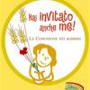 Hai Invitato Anche Me! La Comunione Dei Bambini. Ediz. Illustrata