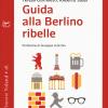 Guida Alla Berlino Ribelle