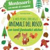 Il mio primo libro degli animali del bosco. 3-4 anni. Montessori: un mondo di conquiste. Con adesivi. Ediz. a colori