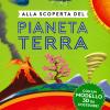 Alla Scoperta Del Pianeta Terra. Ediz. A Colori. Con Gadget