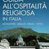 Guida All'ospitalit Religiosa In Italia. Monasteri, Abbazie, Eremi, Ostelli