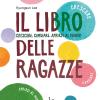 Il libro delle ragazze. Crescere, cambiare, aprirsi al mondo