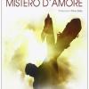 Mistero d'amore. Un cammino per vivere l'esperienza pasquale