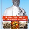 Il Papa Che Difese Gli Ebrei Dal Nazismo