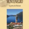 Montenegro. Un nuovo antico Paese