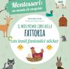 Il mio primo libro della fattoria. 3-4 anni. Montessori: un mondo di conquiste. Con adesivi. Ediz. a colori