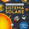 Alla scoperta del sistema solare. Ediz. a colori. Con gadget