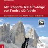 Alla scoperta dell'Alto Adige con l'amico pi fedele. Escursioni a misura di cani, dalla Val Venosta alle Dolomiti. Con app