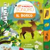 Il bosco. Il mio piccolo almanacco sonoro. Ediz. a colori