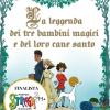 La leggenda dei tre bambini magici e del loro cane santo