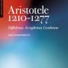 Aristotele 1210-1277. Diffidenza, Accoglienza, Condanna